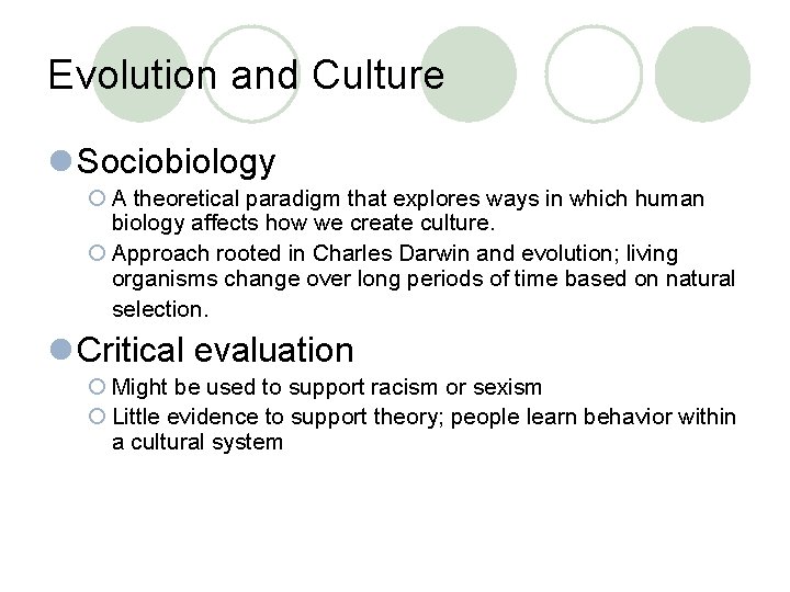 Evolution and Culture l Sociobiology ¡ A theoretical paradigm that explores ways in which