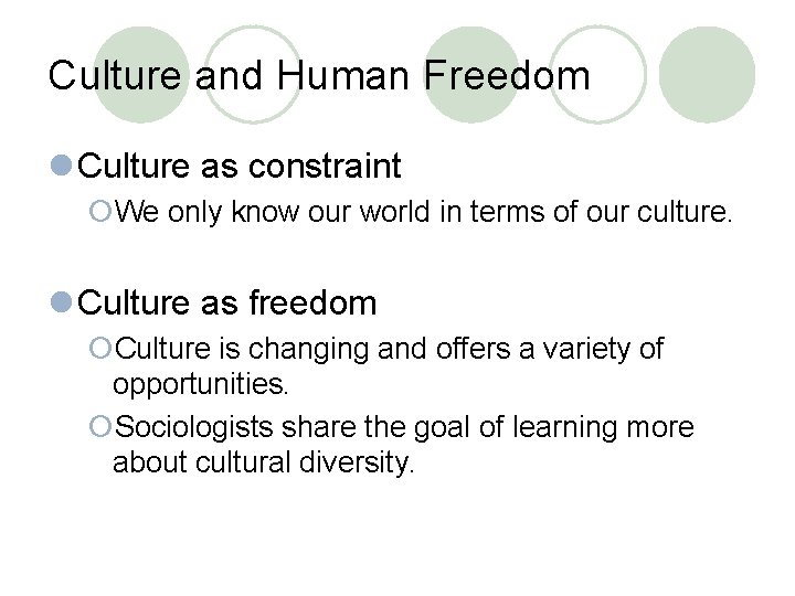 Culture and Human Freedom l Culture as constraint ¡We only know our world in