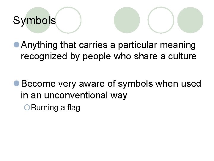 Symbols l Anything that carries a particular meaning recognized by people who share a
