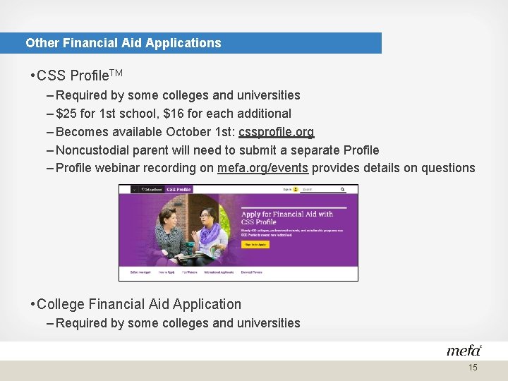 Other Financial Aid Applications • CSS Profile. TM – Required by some colleges and