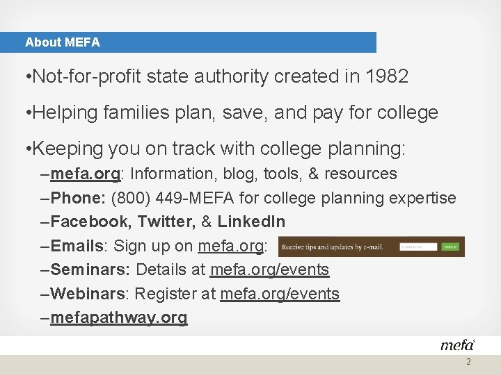 About MEFA • Not-for-profit state authority created in 1982 • Helping families plan, save,