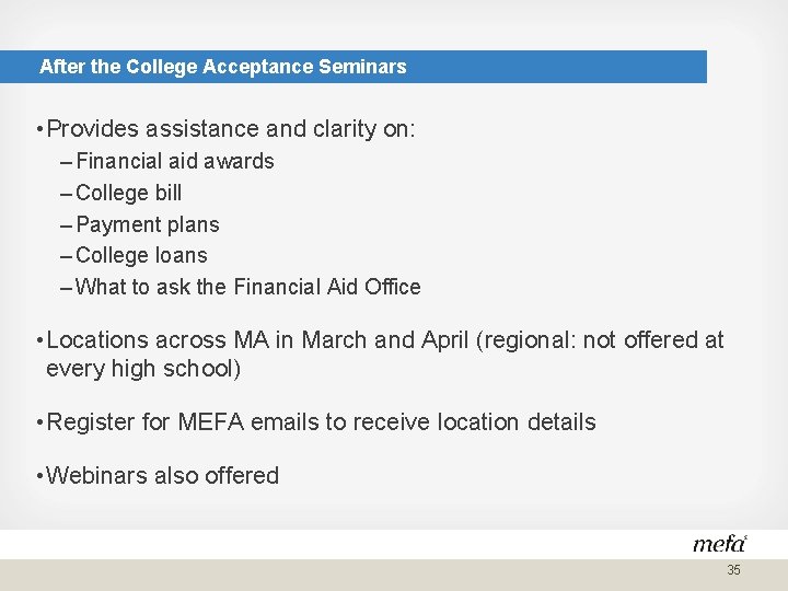 After the College Acceptance Seminars • Provides assistance and clarity on: – Financial aid