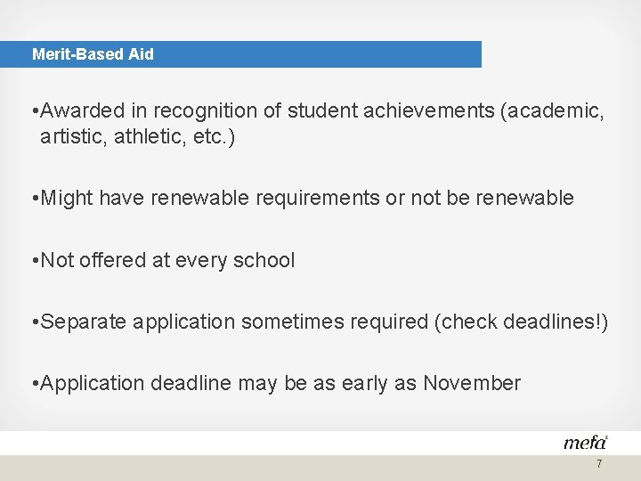 Merit-Based Aid • Awarded in recognition of student achievements (academic, artistic, athletic, etc. )