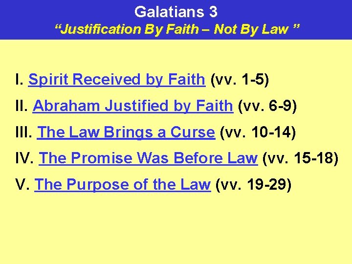 Galatians 3 “Justification By Faith – Not By Law ” I. Spirit Received by