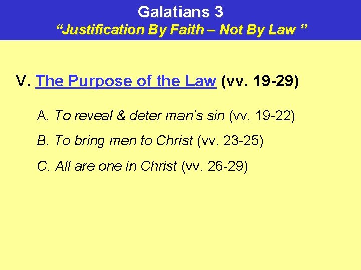 Galatians 3 “Justification By Faith – Not By Law ” V. The Purpose of