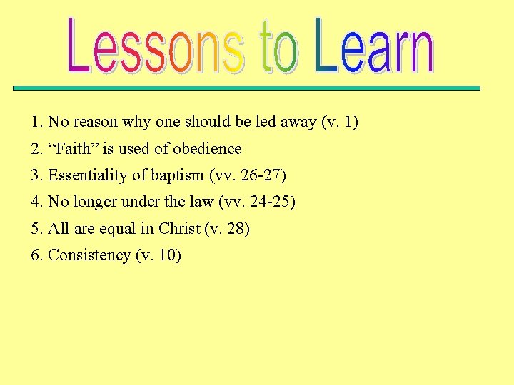 1. No reason why one should be led away (v. 1) 2. “Faith” is