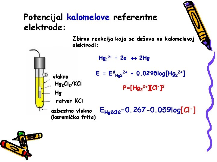 Potencijal kalomelove referentne elektrode: Zbirna reakcija koja se dešava na kalomelovoj elektrodi: Hg 22+