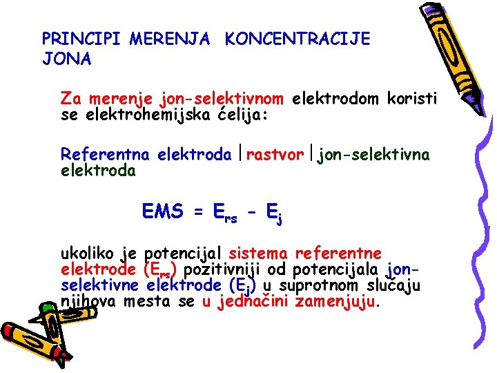 PRINCIPI MERENJA KONCENTRACIJE JONA Za merenje jon-selektivnom elektrodom koristi se elektrohemijska ćelija: Referentna elektroda