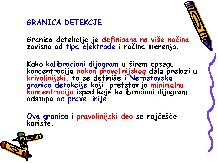 GRANICA DETEKCJE Granica detekcije je definisana na više načina zavisno od tipa elektrode i