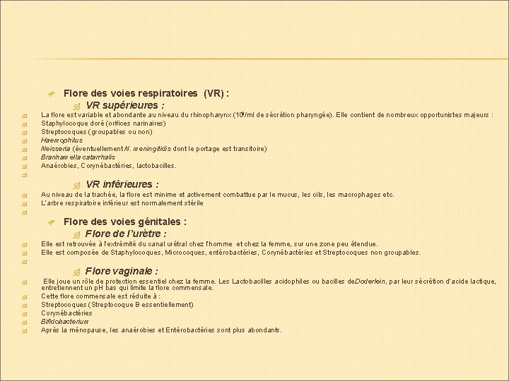 La flore est variable et abondante au niveau du rhinopharynx (108/ml de sécrétion La flore est variable et abondante au niveau du rhinopharynx (108/ml de sécrétion