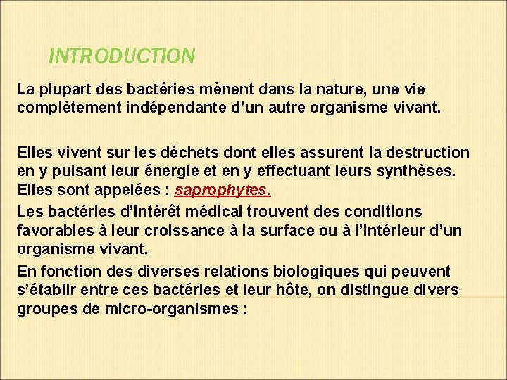 INTRODUCTION La plupart des bactéries mènent dans la nature, une vie complètement indépendante d’un INTRODUCTION La plupart des bactéries mènent dans la nature, une vie complètement indépendante d’un