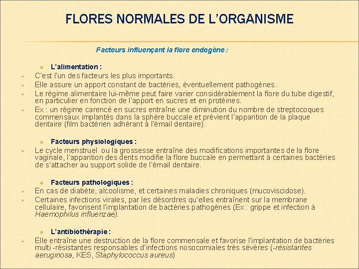 FLORES NORMALES DE L’ORGANISME Facteurs influençant la flore endogène : v § § L’alimentation FLORES NORMALES DE L’ORGANISME Facteurs influençant la flore endogène : v § § L’alimentation