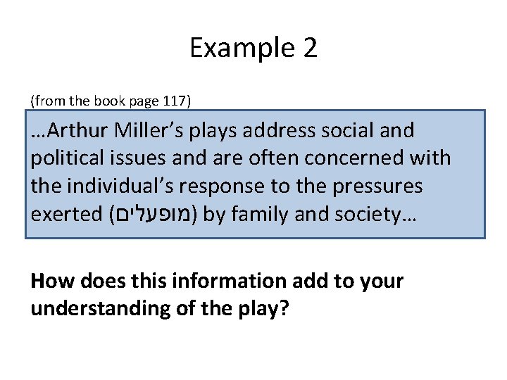 Example 2 (from the book page 117) …Arthur Miller’s plays address social and political