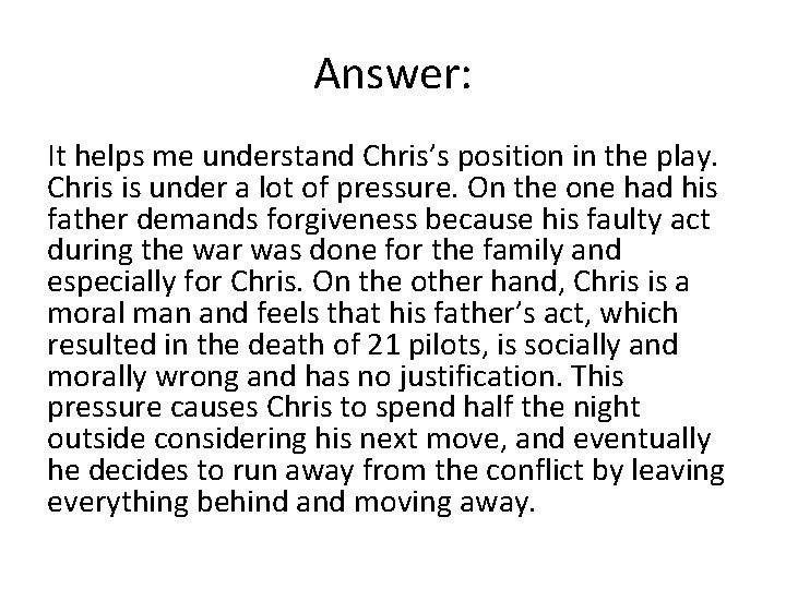 Answer: It helps me understand Chris’s position in the play. Chris is under a