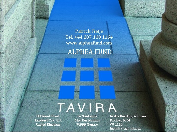 Patrick Fietje Tel: +44 207 108 1164 www. alpheafund. com ALPHEA FUND 88 Wood