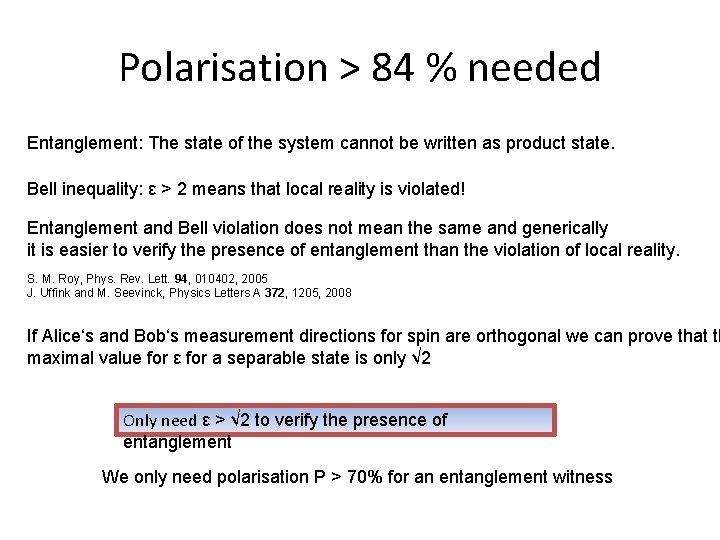 Polarisation > 84 % needed Entanglement: The state of the system cannot be written