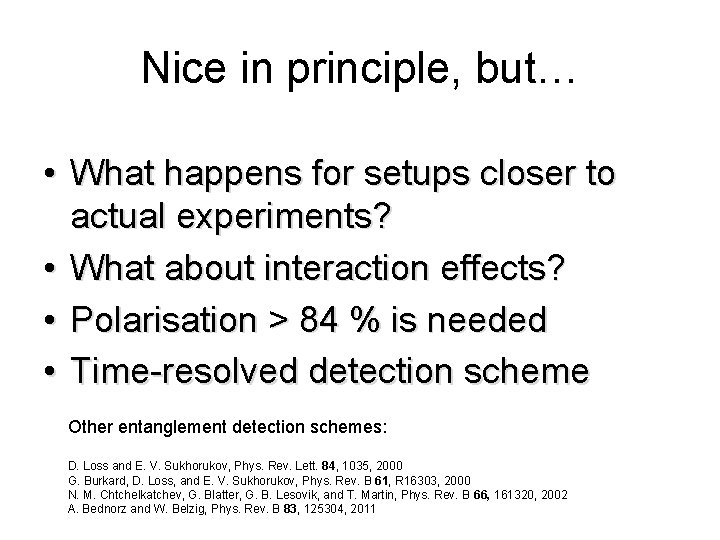 Nice in principle, but… • What happens for setups closer to actual experiments? •