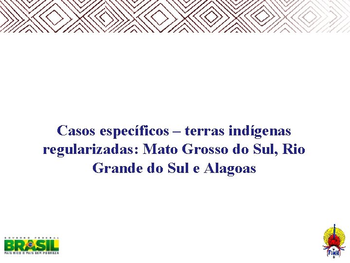  Casos específicos – terras indígenas regularizadas: Mato Grosso do Sul, Rio Grande do