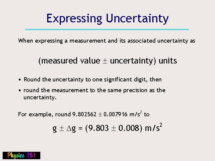Expressing Uncertainty When expressing a measurement and its associated uncertainty as (measured value uncertainty)