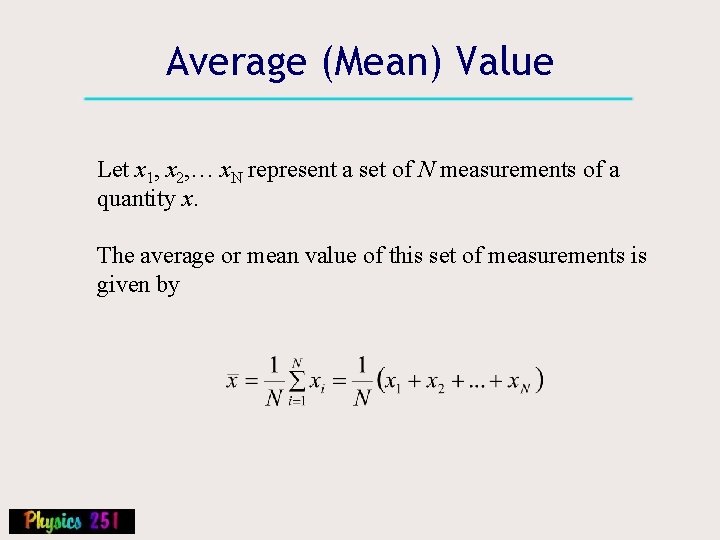 Average (Mean) Value Let x 1, x 2, … x. N represent a set