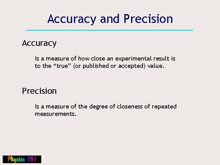 Accuracy and Precision Accuracy Is a measure of how close an experimental result is