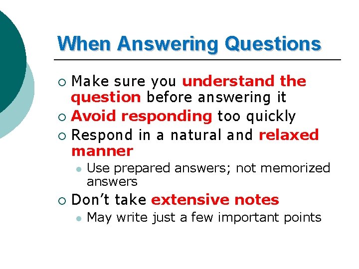 When Answering Questions Make sure you understand the question before answering it ¡ Avoid