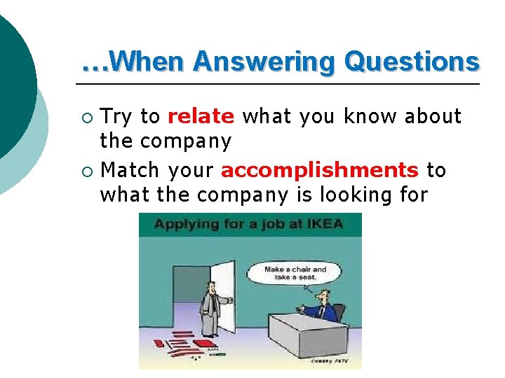 …When Answering Questions Try to relate what you know about the company ¡ Match