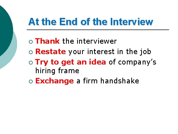 At the End of the Interview Thank the interviewer ¡ Restate your interest in