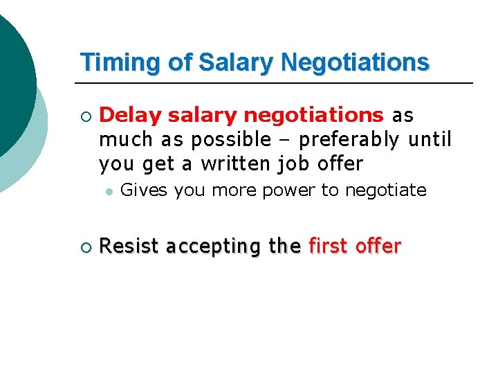 Timing of Salary Negotiations ¡ Delay salary negotiations as much as possible – preferably