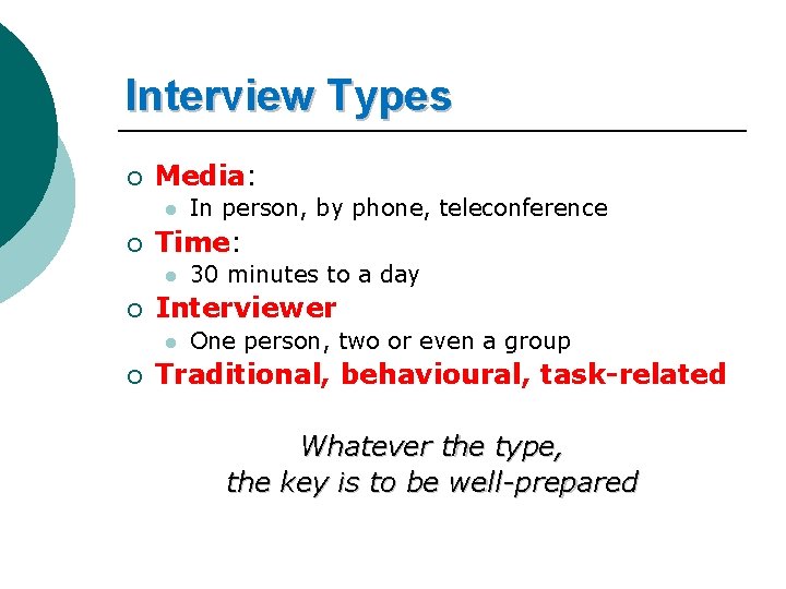 Interview Types ¡ Media: l ¡ Time: l ¡ 30 minutes to a day