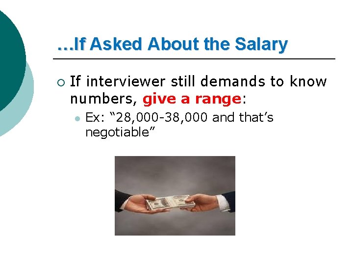 …If Asked About the Salary ¡ If interviewer still demands to know numbers, give