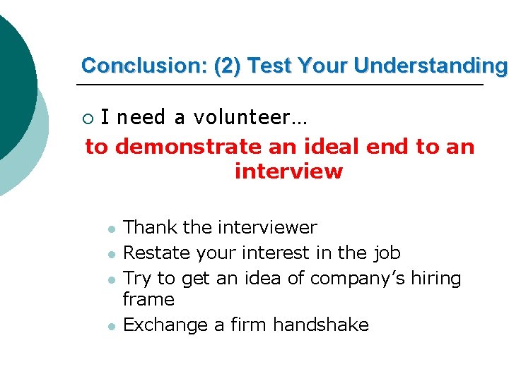 Conclusion: (2) Test Your Understanding I need a volunteer… to demonstrate an ideal end
