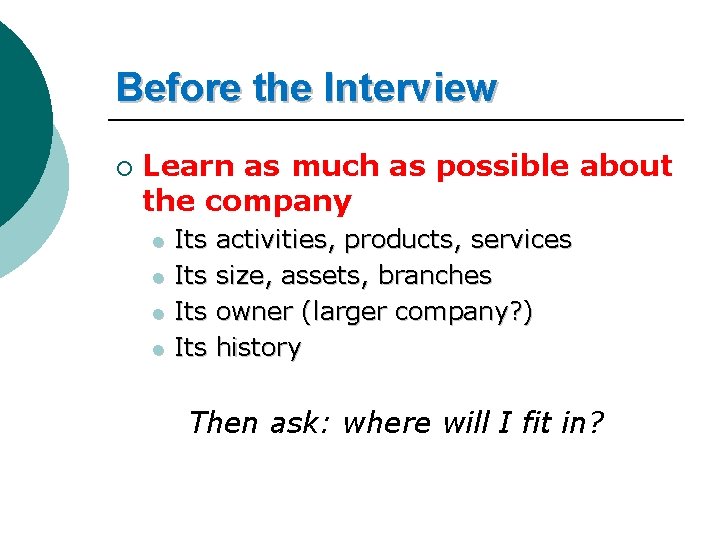 Before the Interview ¡ Learn as much as possible about the company l l