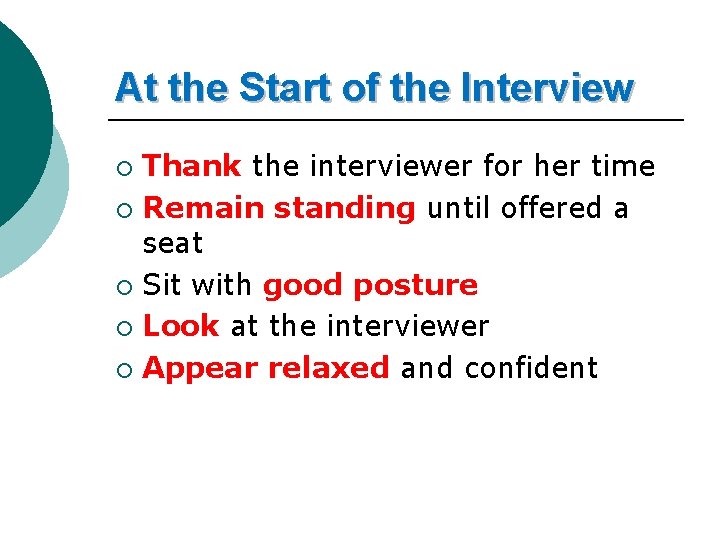 At the Start of the Interview Thank the interviewer for her time ¡ Remain