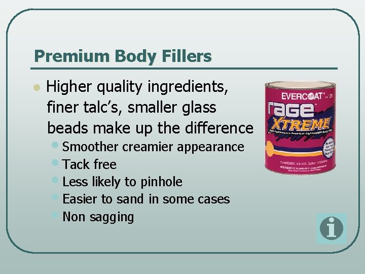 Premium Body Fillers l Higher quality ingredients, finer talc’s, smaller glass beads make up