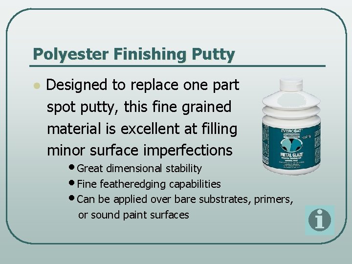 Polyester Finishing Putty l Designed to replace one part spot putty, this fine grained