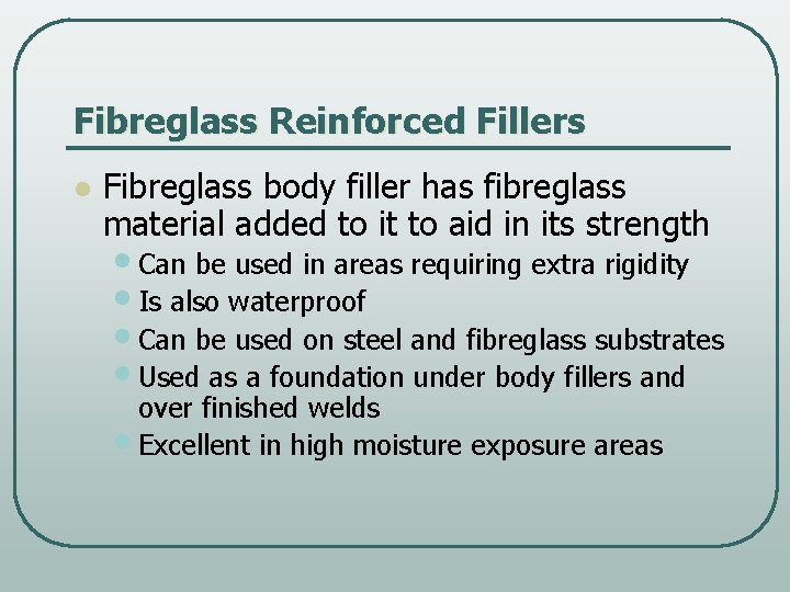 Fibreglass Reinforced Fillers l Fibreglass body filler has fibreglass material added to it to