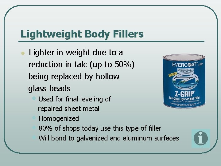 Lightweight Body Fillers l Lighter in weight due to a reduction in talc (up