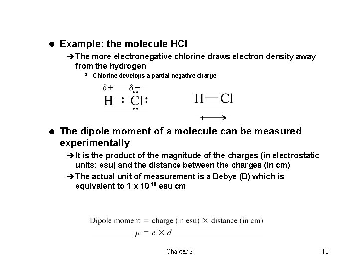 l Example: the molecule HCl èThe more electronegative chlorine draws electron density away from
