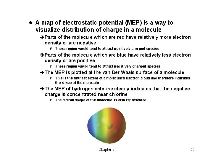 l A map of electrostatic potential (MEP) is a way to visualize distribution of
