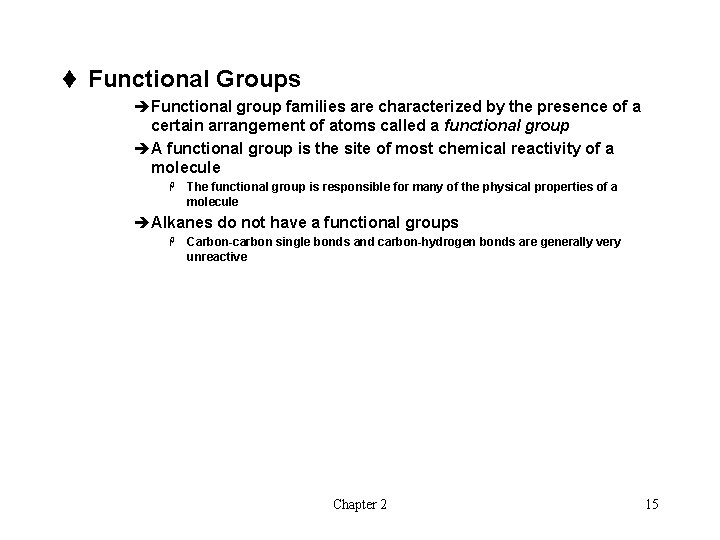 t Functional Groups èFunctional group families are characterized by the presence of a certain