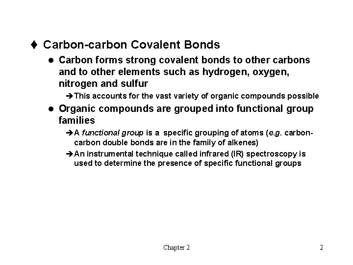 t Carbon-carbon Covalent Bonds l Carbon forms strong covalent bonds to other carbons and