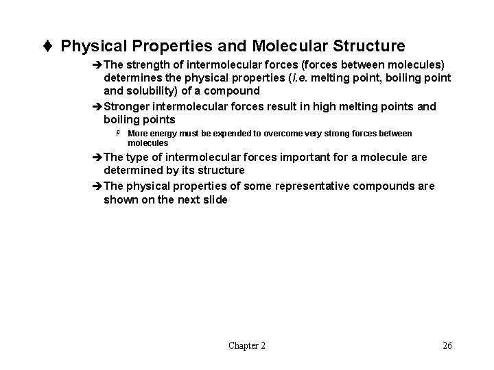 t Physical Properties and Molecular Structure èThe strength of intermolecular forces (forces between molecules)