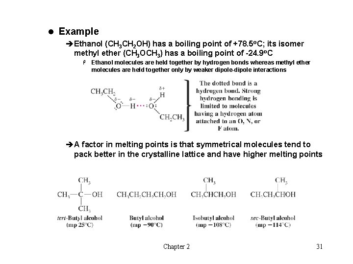 l Example èEthanol (CH 3 CH 2 OH) has a boiling point of +78.
