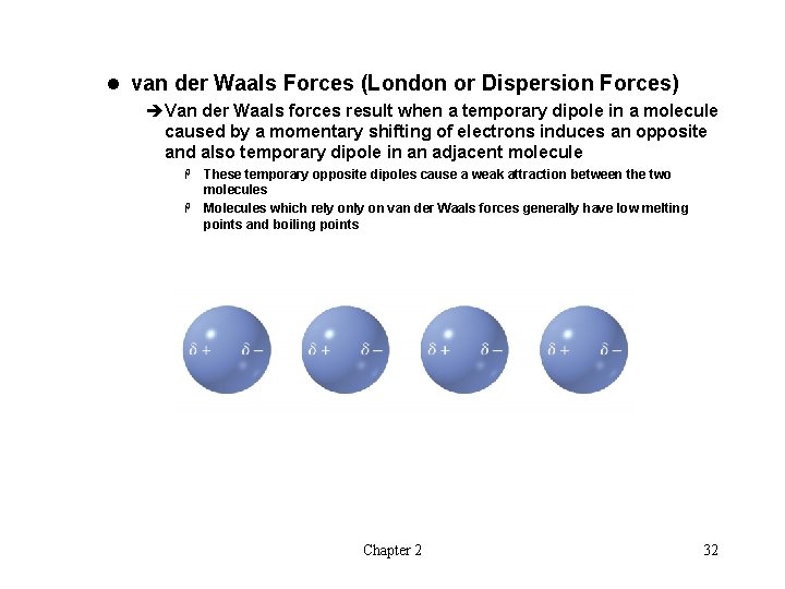 l van der Waals Forces (London or Dispersion Forces) èVan der Waals forces result
