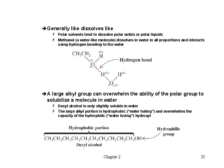 èGenerally like dissolves like Polar solvents tend to dissolve polar solids or polar liquids