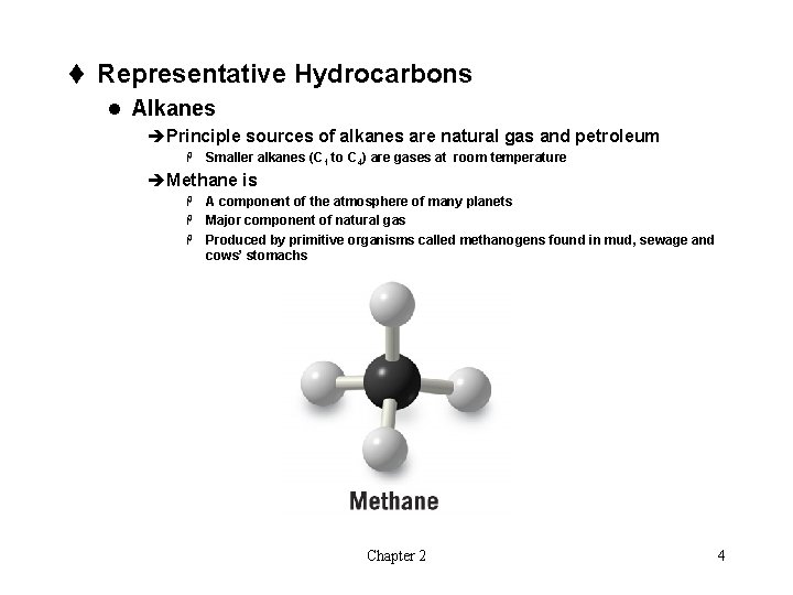 t Representative Hydrocarbons l Alkanes èPrinciple sources of alkanes are natural gas and petroleum