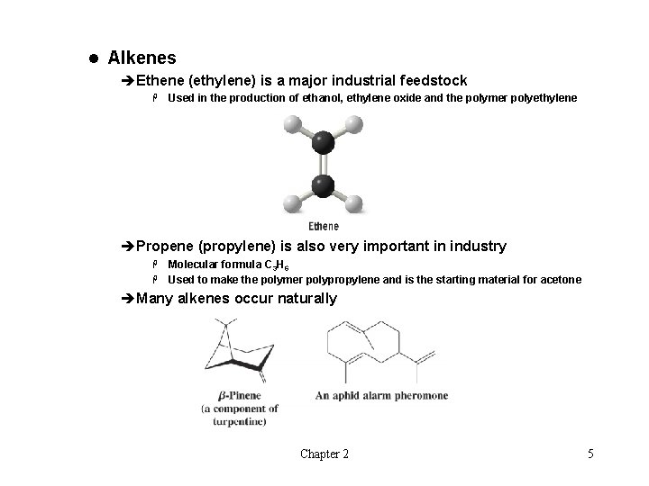 l Alkenes èEthene (ethylene) is a major industrial feedstock H Used in the production