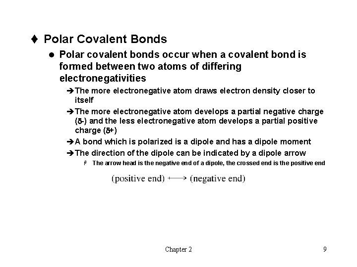 t Polar Covalent Bonds l Polar covalent bonds occur when a covalent bond is