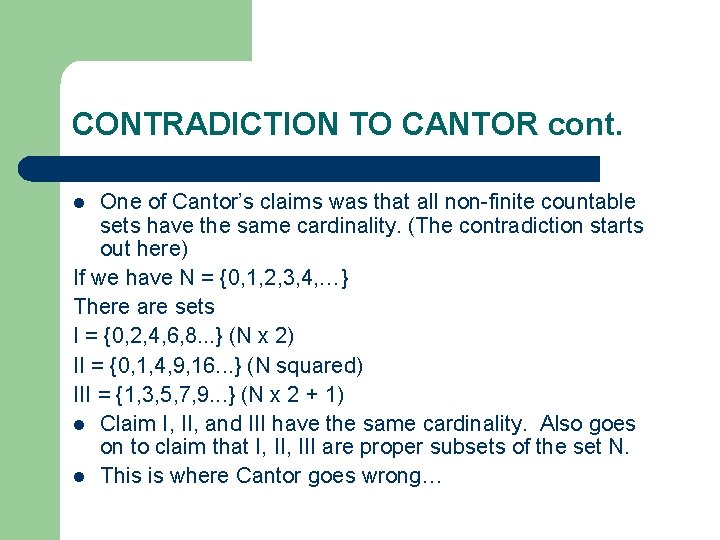 CONTRADICTION TO CANTOR cont. One of Cantor’s claims was that all non-finite countable sets